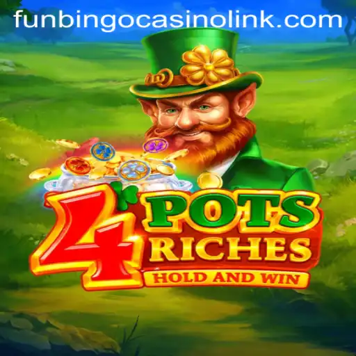 Unveiling the Excitement of 4potsriches: A Guide to FunBingo Casino
