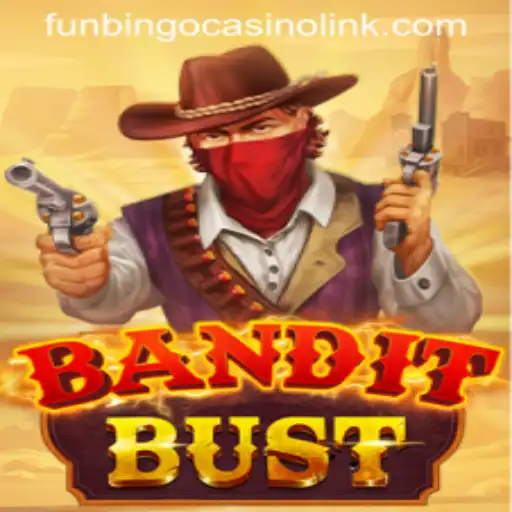 Understanding the Thrill of BanditBust at Funbingo Casino