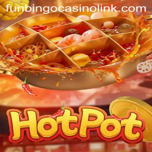 Exploring Hotpot: A Funbingo Casino Game
