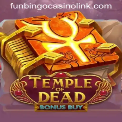 Exploring the Exciting World of TempleofDeadBonusBuy at FunBingo Casino